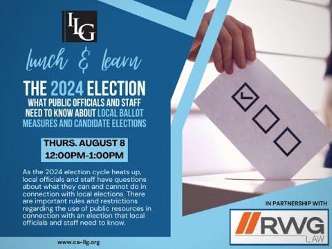 The 2024 Election: What Public Officials and Staff Need to Know About Local Ballot Measures and Candidate Elections